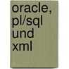 Oracle, Pl/sql Und Xml door Marco Skulschus