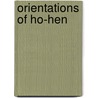 Orientations Of Ho-Hen by Tubman K. Hedrick