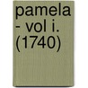 Pamela - Vol I. (1740) by Samuel Richardson