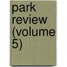 Park Review (Volume 5) door Unknown Author