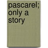 Pascarel; Only A Story door Ouida