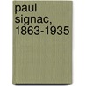 Paul Signac, 1863-1935 door Paul Signac