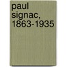 Paul Signac, 1863-1935 by Paul Signac