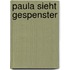 Paula sieht Gespenster