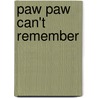 Paw Paw Can't Remember by Karen Denise Wilkinson Pergerson