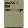 Peace in the Parsonage by P. Kid A.