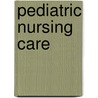 Pediatric Nursing Care door Ralph Potts