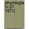 Phytologia (V.21 1971) by Gleason
