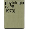 Phytologia (V.26 1973) by Gleason