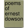 Poems Of Ernest Dowson by Ernest Dowson