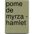 Pome de Myrza - Hamlet