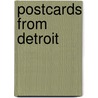 Postcards From Detroit by Roger Hart