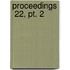 Proceedings  22, Pt. 2