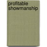 Profitable Showmanship door Kenneth Goode