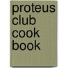 Proteus Club Cook Book by Des Moines Proteus Club