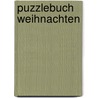 Puzzlebuch Weihnachten by Unknown