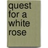 Quest For A White Rose