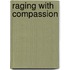 Raging with Compassion