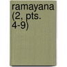 Ramayana (2, Pts. 4-9) door V?lm?ki