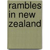 Rambles In New Zealand door John Carne Bidwill