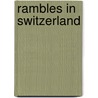 Rambles In Switzerland door William Dowsing