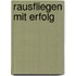 Rausfliegen mit Erfolg