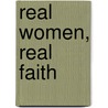 Real Women, Real Faith by Zondervan