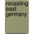 Recasting East Germany