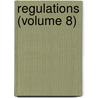 Regulations (Volume 8) by United States. Office Of Revenue