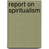 Report On Spiritualism door London Dialectical Society