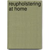 Reupholstering At Home door Peter Nesovich
