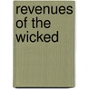 Revenues of the Wicked by Walter Raymond