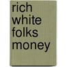 Rich White Folks Money door Jr Stewart