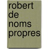 Robert De Noms Propres door Amélie Nothomb