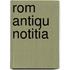 Rom   Antiqu   Notitia