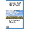 Rossini And His School by Henry Sutherland Edwards