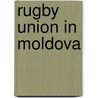 Rugby Union in Moldova by Not Available