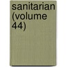 Sanitarian (Volume 44) door Medico-legal Society