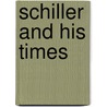 Schiller And His Times door Johannes Scherr