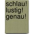 Schlau! Lustig! Genau!