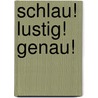 Schlau! Lustig! Genau! door Engelbert Gressl