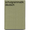 Schulgrammatik Deutsch door Margit Dietz
