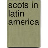Scots in Latin America door Kit Dobson