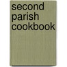 Second Parish Cookbook door Parish Fair Committee