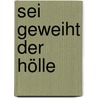 Sei geweiht der Hölle by Alys Clare