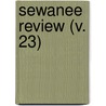 Sewanee Review (V. 23) door University of South