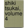 Shiki Tsukai, Volume 4 door To-Ru Zekuu