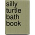 Silly Turtle Bath Book