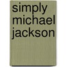 Simply Michael Jackson by Michael Jackson