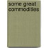 Some Great Commodities